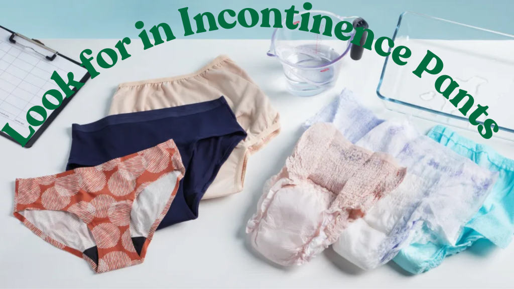 Look for in Incontinence Pants